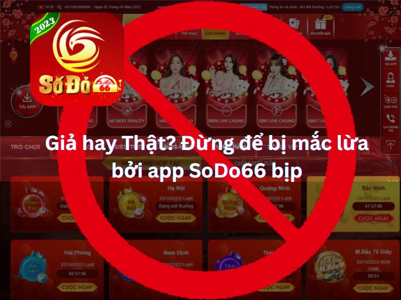 Giả hay Thật? Đừng để bị mắc lừa bởi app SoDo66 bịp